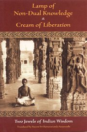 Lamp of non-dual knowledge ; : & Cream of liberation : two jewels of Indian wisdom cover image