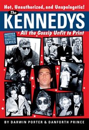 The Kennedys : all the gossip unfit to print cover image