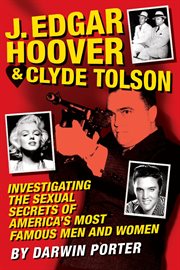 J. edgar hoover and clyde tolson. Investigating the Sexual Secrets of America's Most Famous Men and Women cover image