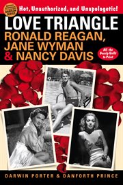 Love triangle : Ronald Reagan, Jane Wyman, & Nancy Davis cover image