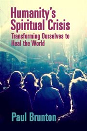 Humanity's spiritual crisis. Transforming Ourselves to Heal the World cover image