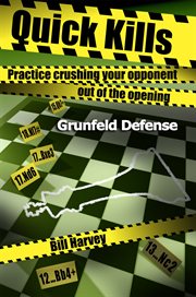 Quick Kills : Practice Crushing Your Opponent Out Of The Opening - Gruenfeld Defense cover image