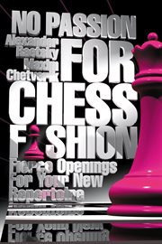 No passion for chess fashion : fierce openings for your new repertoire cover image
