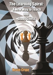 The learning spiral. A New Way to Teach and Study Chess cover image