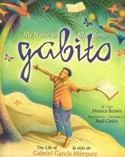 My name is Gabito : the life of Gabriel García Márquez cover image
