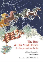 The boy & his mud horses : & other stories from the tipi cover image