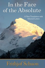 In the face of the absolute : a new translation with selected letters cover image