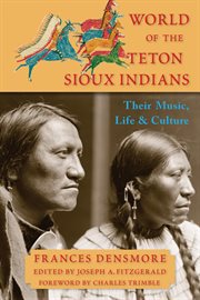 World of the Teton Sioux Indians : their music, life, and culture cover image