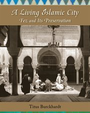 A living Islamic city : Fez and its preservation cover image