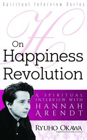 On happiness revolution. A Spiritual Interview with Hannah Arendt cover image