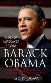 A new message from Barack Obama : interviewing the guardian spirit of the President of the United States cover image