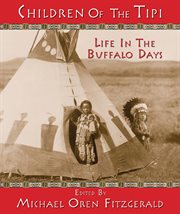 Children of the tipi : life in the buffalo days cover image