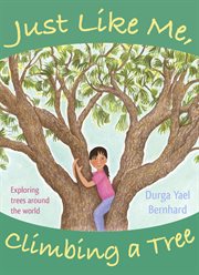 Just Like Me, Climbing a Tree : Exploring Trees Around the World cover image