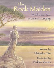 The rock maiden : a Chinese tale of love and loyalty cover image