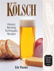 Kölsch : history, brewing techniques, recipes cover image