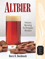 Altbier. History, Brewing Techniques, Recipes cover image