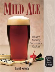 Mild ale. History, Brewing, Techniques, Recipes cover image