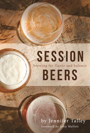 Session beers : brewing for flavor and balance cover image