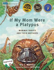 If my mom were a platypus. Mammal Babies and their Mothers cover image