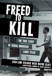 Freed to kill : the true story of Larry Eyler cover image