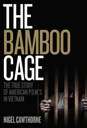 The bamboo cage : the true story of American P.O.W.'s in Vietnam cover image