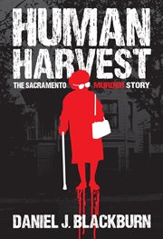 Human harvest. The Sacramento Murder Story cover image