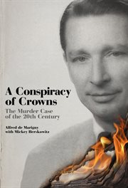 A conspiracy of crowns. The True Story of the Duke of Windsor and the Murder of Sir Harry Oakes cover image