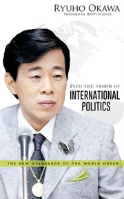 Into the storm of international politics : the new standards of the world order cover image