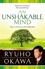 An Unshakable Mind : How to Overcome Life's Difficulties cover image
