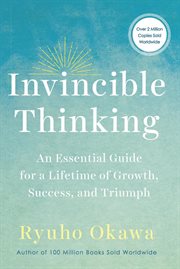 Invincible thinking. An Essential Guide for a Lifetime of Growth, Success, and Triumph cover image