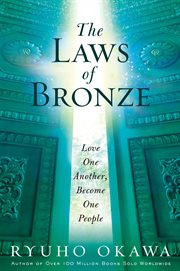 The laws of bronze. Love One Another, Become One People cover image