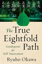 The true eightfold path. Guideposts for Self-Innovation cover image