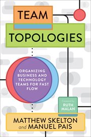 Team topologies. Organizing Business and Technology Teams for Fast Flow cover image