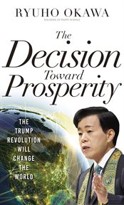 The decision toward prosperity. The Trump Revolution Will Change the World cover image