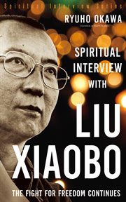 Spiritual interview with liu xiaobo. The Fight for Freedom Continues cover image