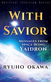 With savior. Messages from Space Being Yaidron cover image