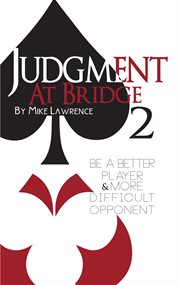 Judgment at bridge 2. Be a Better Player and More Difficult Opponent cover image