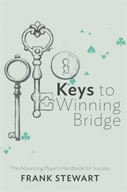 Keys to winning bridge. The Advancing Player's Handbook cover image