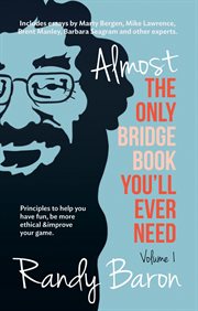 Almost the only bridge book you'll ever need. Principles to Help You Have Fun, Be More Ethical & Improve Your Game cover image