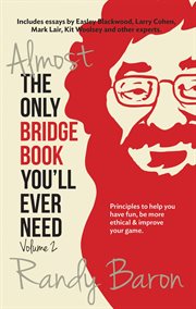 Almost the only bridge book you'll ever need. Principles to help you have fun, be more ethical & improve your game cover image