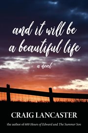 And it will be a beautiful life : a novel cover image