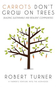 Carrots don't grow on trees. Building Sustainable and Resilient Communities cover image