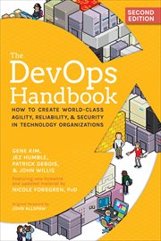 The DevOps Handbook : How to Create World-Class Agility, Reliability, & Security in Technology Organizations cover image
