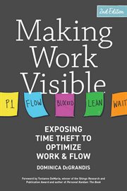 Making work visible : exposing time theft to optimize work & flow cover image