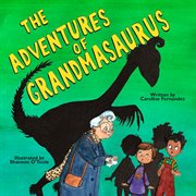 The adventures of Grandmasaurus : at the Aquarium Rescue Centre cover image