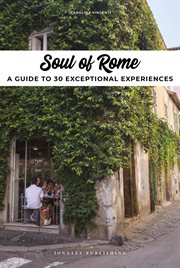 Soul of rome. A Guide to 30 Exceptional Experiences cover image