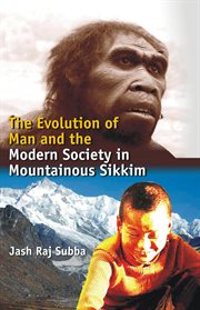 The evolution of man and the modern society in mountainous sikkim cover image