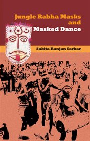 Jungle rabha masks and masked dance. An Antropological Documentation cover image