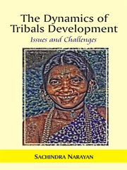 The dynamics of tribals development. Issues and Challenges cover image