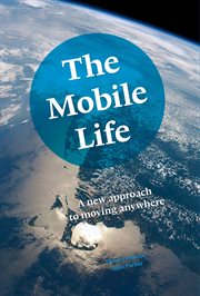 The mobile life : a new approach to moving anywhere cover image